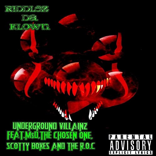 Underground Villainz ( ) Riddlez Da Klown feat. M$D, Scotty Boxes, The Chosen One, THE R.O.C