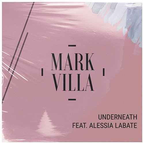 Underneath Mark Villa feat. Alessia Labate