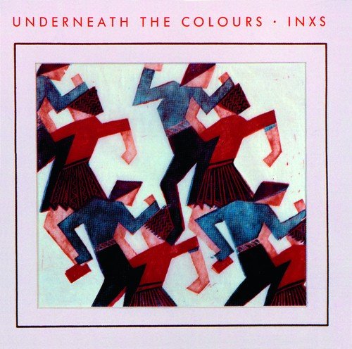 Underneath The Colours (Remaster) INXS