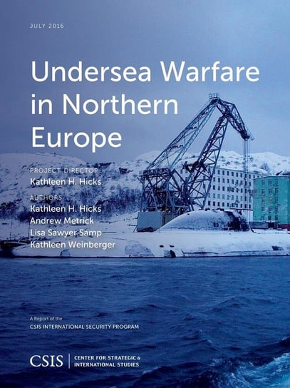 Undersea Warfare in Northern Europe Hicks Kathleen H.