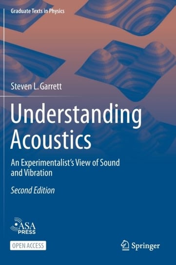 Understanding Acoustics: An Experimentalists View of Sound and Vibration Steven L. Garrett