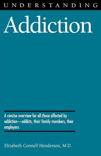 Understanding Addiction Henderson Elizabeth Connell