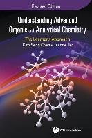 Understanding Advanced Organic and Analytical Chemistry: The Learner's Approach (Revised Edition) Chan Kim Seng, Tan Jeanne