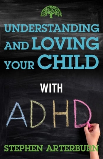 Understanding and Loving Your Child with ADHD Arterburn Stephen, Michael Ross