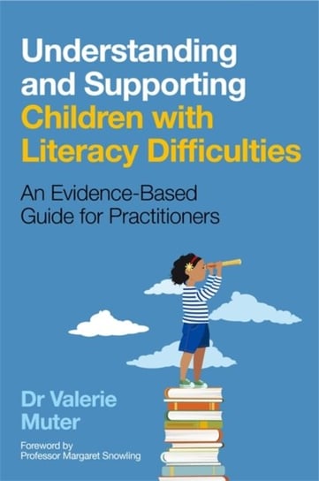 Understanding and Supporting Children with Literacy Difficulties: An Evidence-Based Guide for Practi Valerie Muter