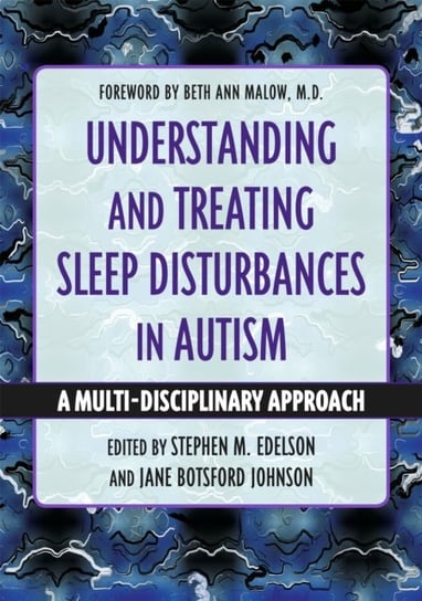 Understanding and Treating Sleep Disturbances in Autism: A Multi-Disciplinary Approach Jessica Kingsley Publishers