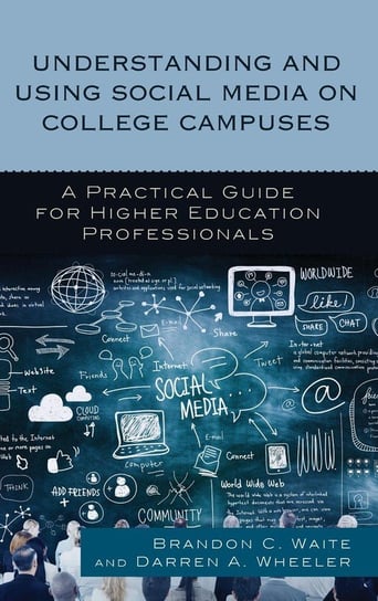 Understanding and Using Social Media on College Campuses Waite Brandon C
