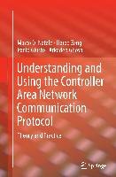 Understanding and Using the Controller Area Network Communication Protocol Di Natale Marco, Ghosal Arkadeb, Giusto Paolo, Zeng Haibo