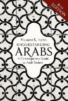 Understanding Arabs, 6th Edition: A Contemporary Guide to Arab Society Nydell Margaret K.