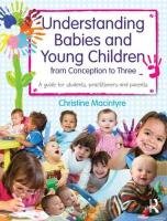 Understanding Babies and Young Children from Conception to Three Macintyre Christine
