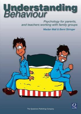 Understanding Behaviour: Psychology for Parents, and Teachers Working with Family Groups Mall Madan