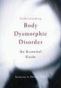 Understanding Body Dysmorphic Disorder Phillips Katharine A.