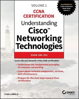 Understanding Cisco Networking Technologies, Volume 1: Exam 200-301 Lammle Todd