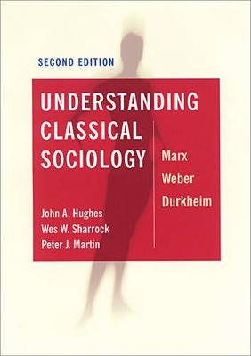 Understanding Classical Sociology Hughes John