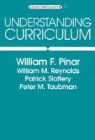 Understanding Curriculum Pinar William F., Reynolds William M., Slattery Patrick, Taubman Peter M.