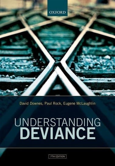 Understanding Deviance Downes David, Rock Paul, Mclaughlin Eugene