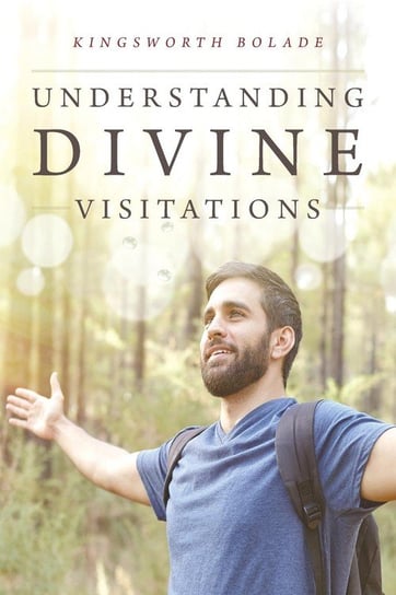 Understanding Divine Visitations Bolade Kingsworth