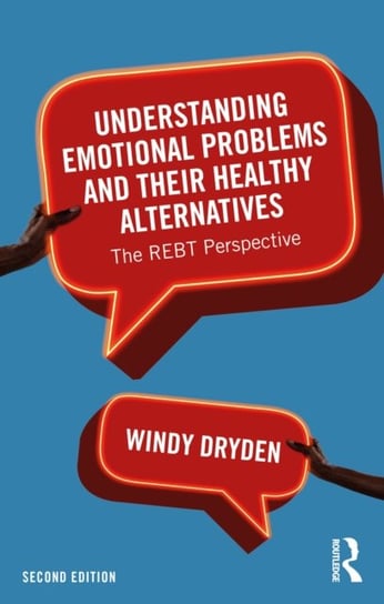 Understanding Emotional Problems and their Healthy Alternatives. The REBT Perspective Opracowanie zbiorowe