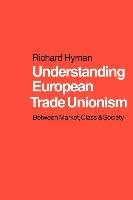 Understanding European Trade Unionism Hyman Richard, Hyman