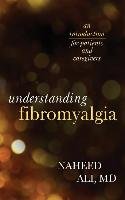 Understanding Fibromyalgia Ali Naheed S. M. D.