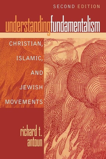 Understanding Fundamentalism Antoun Richard T.