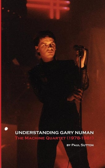 Understanding Gary Numan Sutton Paul