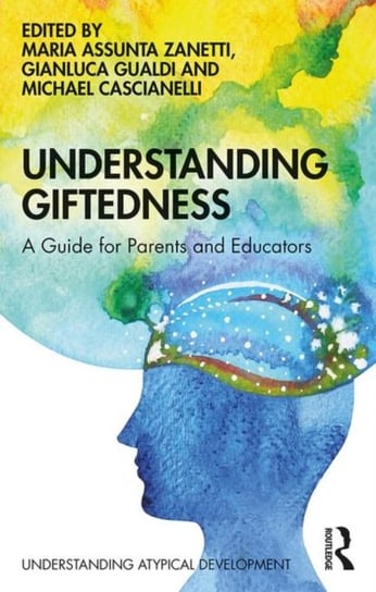 Understanding Giftedness. A guide for parents and educators Opracowanie zbiorowe