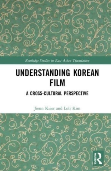 Understanding Korean Film: A Cross-Cultural Perspective Kiaer Jieun
