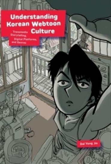 Understanding Korean Webtoon Culture: Transmedia Storytelling, Digital Platforms, and Genres Dal Yong Jin
