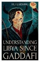 Understanding Libya Since Gaddafi Laessing Ulf