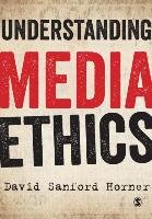 Understanding Media Ethics Horner David Sanford