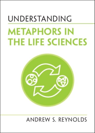 Understanding Metaphors in the Life Sciences Andrew S. Reynolds