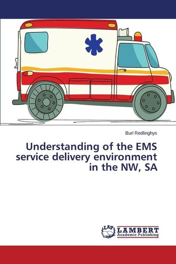 Understanding of the EMS service delivery environment in the NW, SA Redlinghys Burl