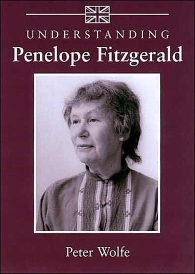 Understanding Penelope Fitzgerald Peter Wolfe