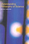 Understanding Philosophy of Science Ladyman James