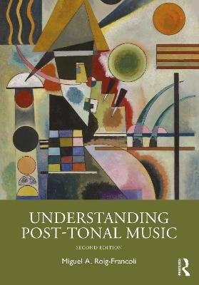 Understanding Post-Tonal Music Miguel A. Roig-Francoli