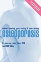 Understanding, Preventing and Overcoming Osteoporosis Plant Jane Cbe, Tidey Gillian