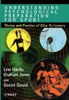 Understanding Psychological Preparation for Sport Hardy Lew, Jones Graham, Gould Daniel