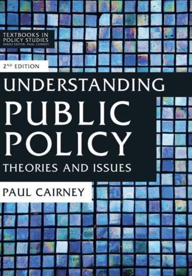 Understanding Public Policy. Theories and Issues Paul Cairney