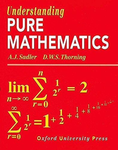 Understanding Pure Mathematics A. J. Sadler, D. W. S. Thorning