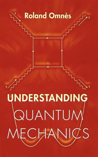 Understanding Quantum Mechanics Omnès Roland