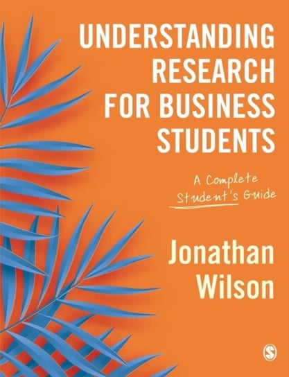 Understanding Research for Business Students: A Complete Students Guide Wilson Jonathan