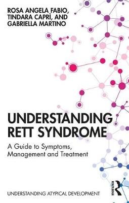 Understanding Rett Syndrome: A guide to symptoms, management and treatment Rosa Angela Fabio