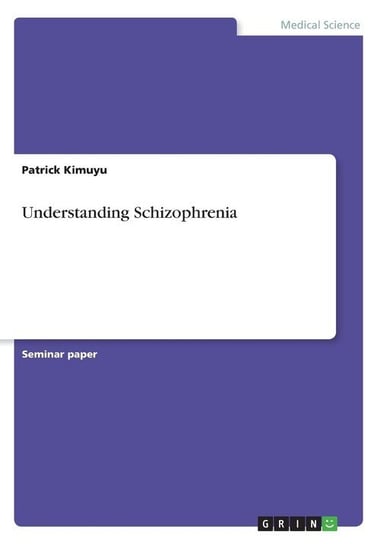 Understanding Schizophrenia Kimuyu Patrick