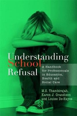 Understanding School Refusal Thambirajah M. S., Grandison Karen J., De-Hayes Louise