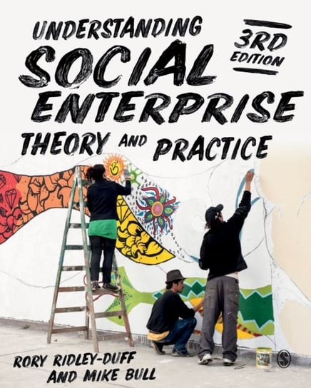 Understanding Social Enterprise: Theory and Practice Rory Ridley-Duff, Mike Bull