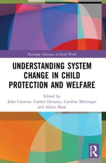 Understanding System Change in Child Protection and Welfare Taylor & Francis Ltd.