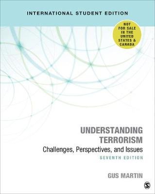 Understanding Terrorism - International Student Edition: Challenges, Perspectives, and Issues Gus Martin