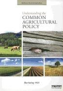 Understanding the Common Agricultural Policy Berkeley Hill