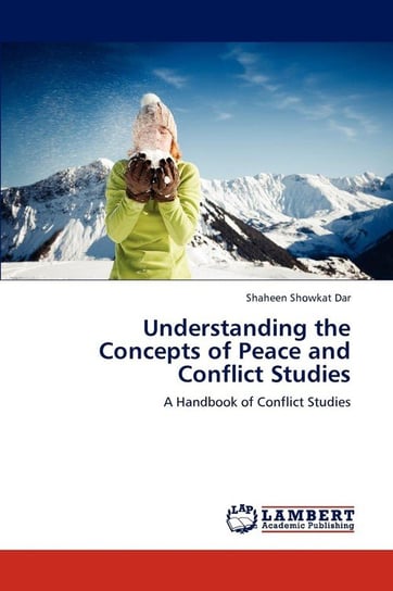 Understanding the Concepts of Peace and Conflict Studies Dar Shaheen Showkat